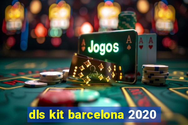 dls kit barcelona 2020